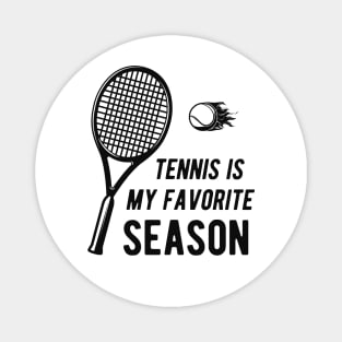 Tennis is my favorite season Magnet